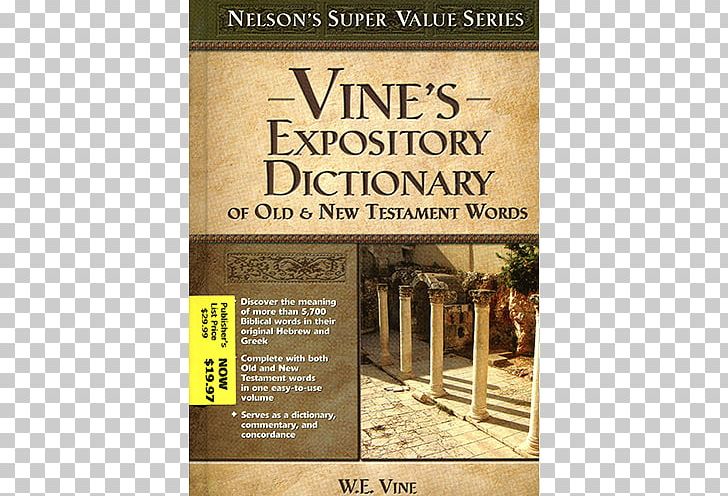 Vine's Expository Dictionary Bible Vine's Complete Expository Dictionary Of Old And New Testament Words Strong's Concordance PNG, Clipart,  Free PNG Download