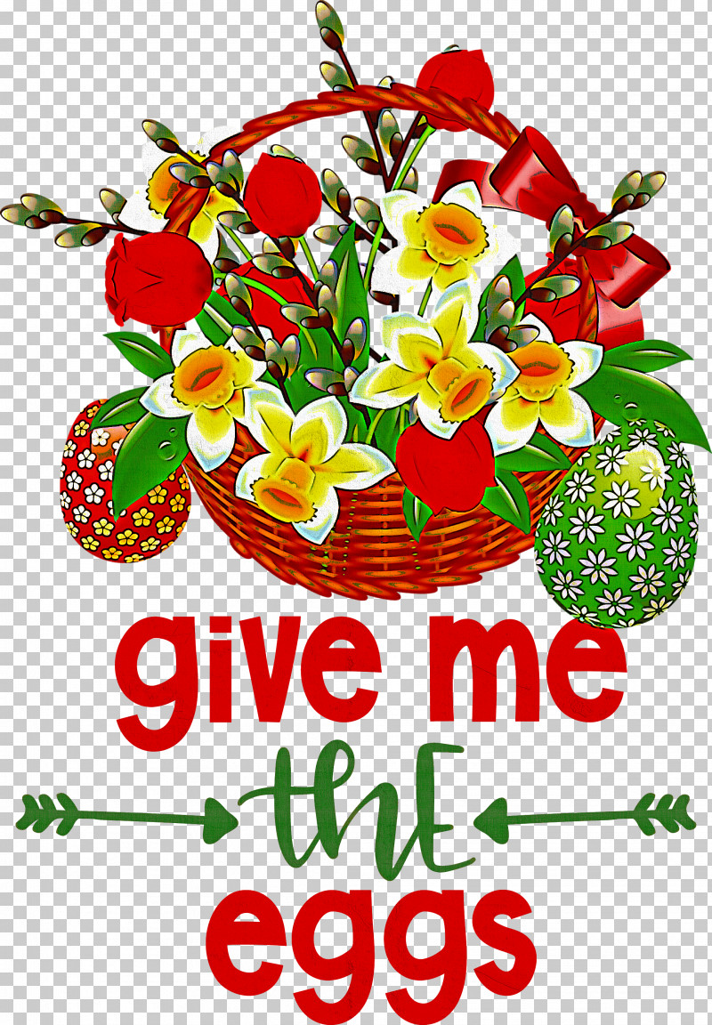 Give Me The Eggs Easter Day Happy Easter PNG, Clipart, Cut Flowers, Easter Day, Floral Design, Flower, Flower Bouquet Free PNG Download