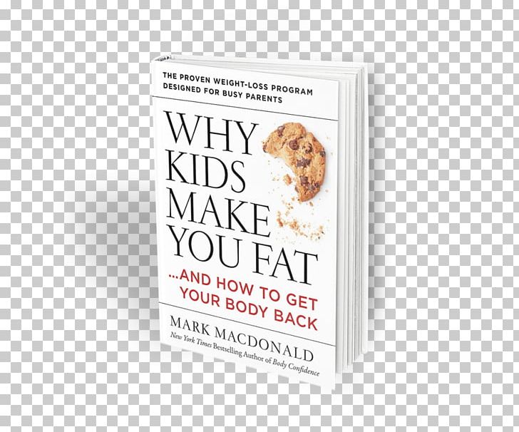 Why Kids Make You Fat: …and How To Get Your Body Back Hardcover Brand Font PNG, Clipart, Brand, Child, Digital Detox, Fat, Hardcover Free PNG Download