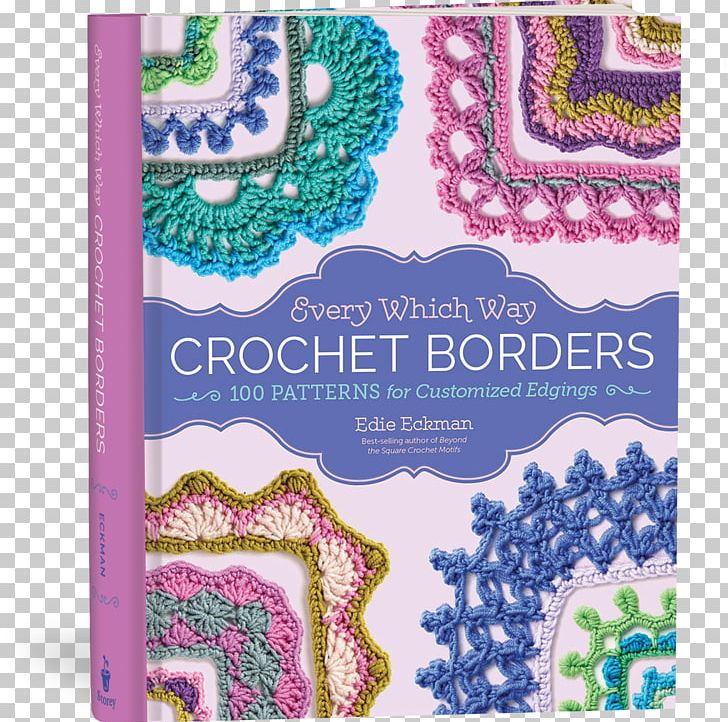 Every Which Way Crochet Borders: 100 Patterns For Customized Edgings Textile Arts The Crochet Answer Book Hardcover PNG, Clipart, Book, Border, Craft, Crochet, Every Free PNG Download
