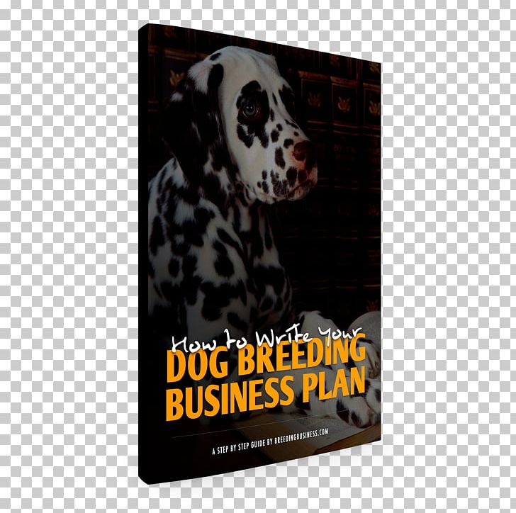 Dalmatian Dog Kennel Dog Breeding Business Plan Puppy PNG, Clipart, Advertising, Animals, Brand, Business, Business Idea Free PNG Download