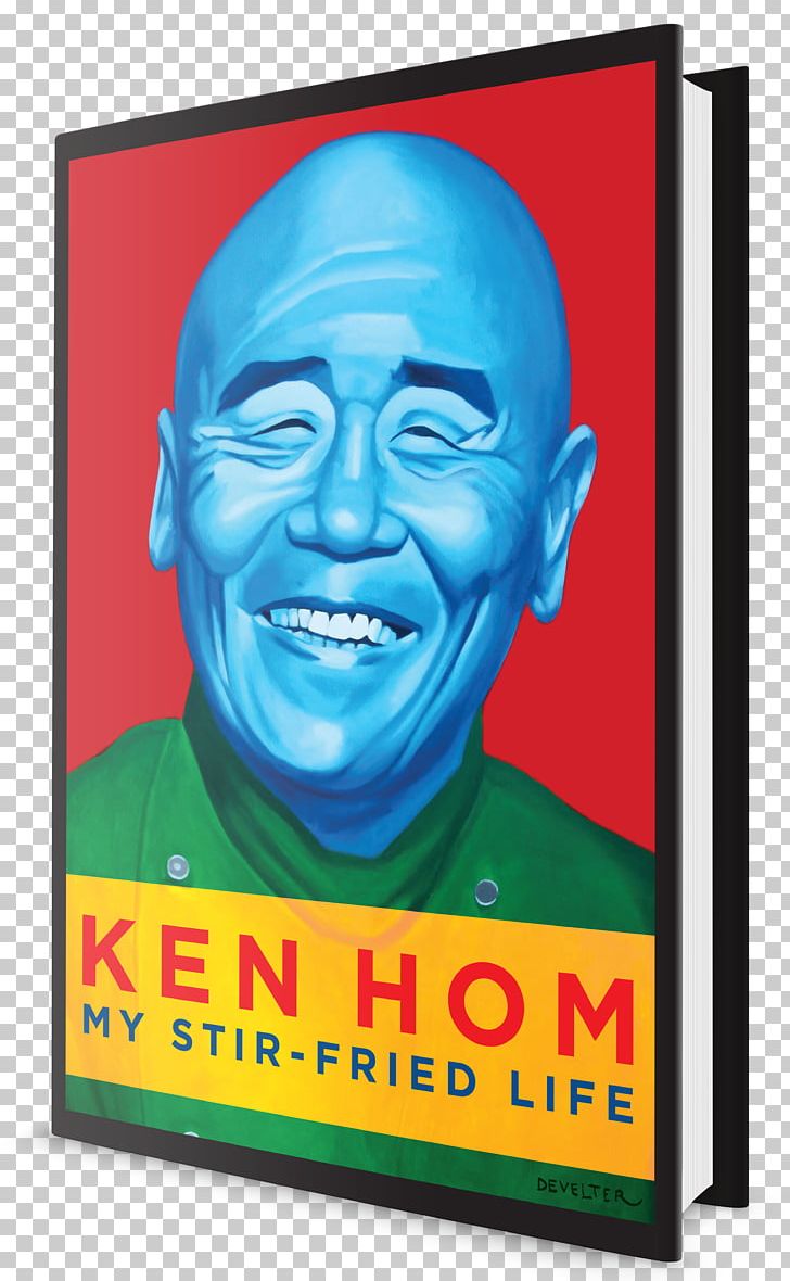 Ken Hom My Stir-fried Life Chinese Cuisine Emirates Airline Festival Of Literature Chef PNG, Clipart, Advertising, Amazoncom, Book, Chef, Chinese Cuisine Free PNG Download