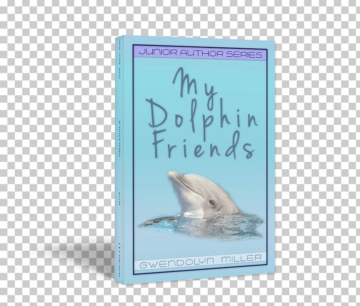 My Dolphin Friends Book Publishing Porpoise PNG, Clipart, Book, Bookselling, Bulk Purchasing, Cetacea, Dolphin Free PNG Download