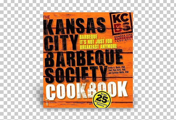 The Kansas City Barbeque Society Cookbook: 25th Anniversary Edition Kansas City-style Barbecue Ribs PNG, Clipart, Advertising, Barbecue, Barbeque, Book, Brand Free PNG Download