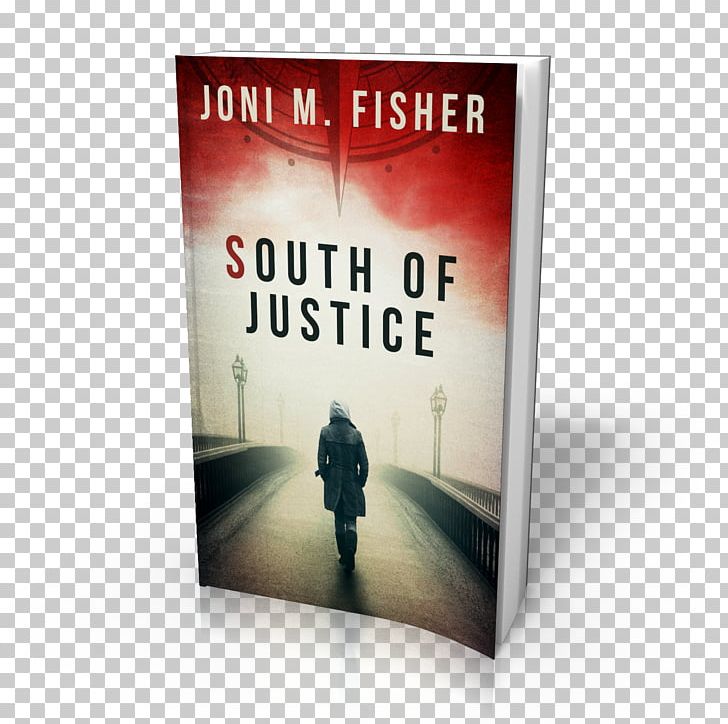South Of Justice North Of The Killing Hand Book Author Novel PNG, Clipart, Advertising, Author, Banner, Book, Book Series Free PNG Download