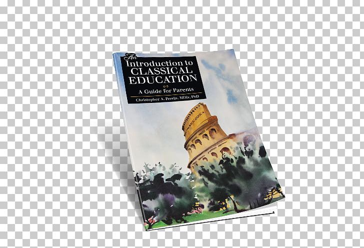 An Introduction To Classical Education: A Guide For Parents The Classical Academy Classical Education Movement Classical Christian Education PNG, Clipart, Academy, Advertising, Alcuin Society, Book, Classical Christian Education Free PNG Download