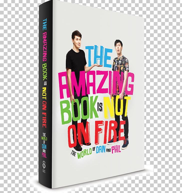 The Amazing Book Is Not On Fire Author The Help Dan And Phil PNG, Clipart, Amazing, Amazing Book Is Not On Fire, Audiobook, Author, Book Free PNG Download