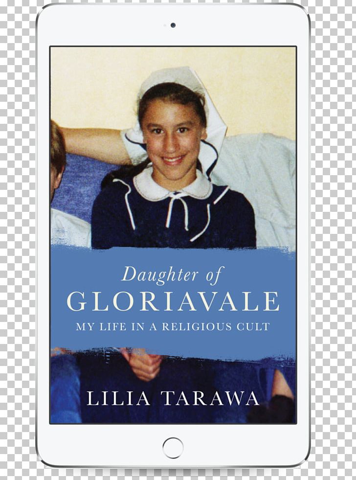 Daughter Of Gloriavale: My Life In A Religious Cult Lilia Tarawa Gloriavale Christian Community New Zealand Book PNG, Clipart, Advertising, Author, Book, Breaking Into Brilliance Softcover, Child Free PNG Download