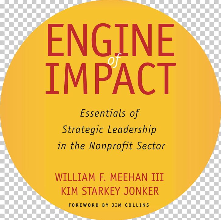 Engine Of Impact: Essentials Of Strategic Leadership In The Nonprofit Sector Non-profit Organisation Organization PNG, Clipart, Amazoncom, Area, Author, Book, Brand Free PNG Download