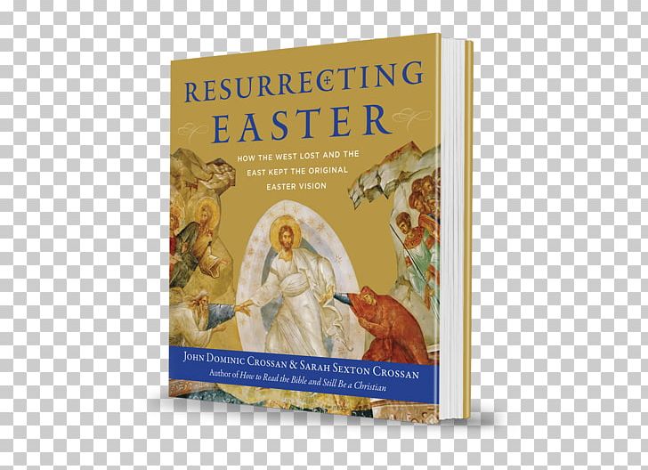 Resurrecting Easter: How The West Lost And The East Kept The Original Easter Vision One Christianity Resurrection Of Jesus PNG, Clipart, Biblical Studies, Book, Christianity, Easter, Eastern Christianity Free PNG Download