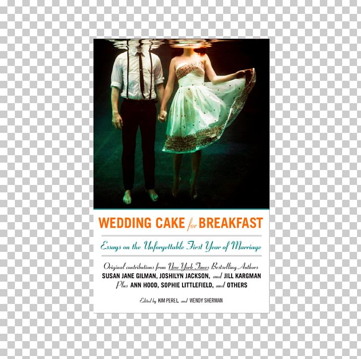 Wedding Cake For Breakfast: Essays On The Unforgettable First Year Of Marriage Hypocrite In A Pouffy White Dress The Wonderful 101: Prima Official Game Guide Author PNG, Clipart, Advertising, Author, Barnes Noble, Book, Brand Free PNG Download