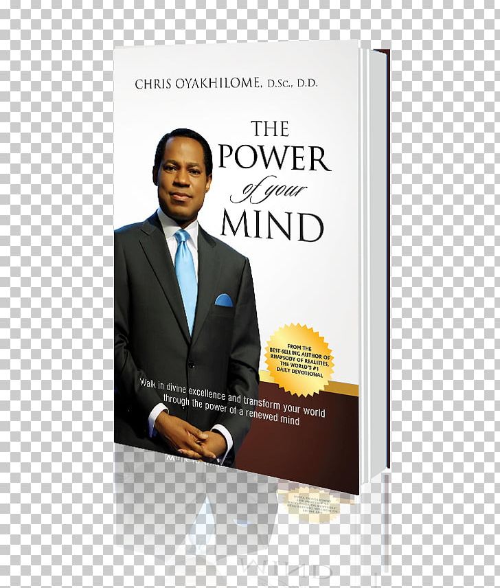 Chris Oyakhilome The Power Of Your Mind: Walk In Divine Excellence And Transform Your Worldthrough The Power Of A Renewed Mind Recreating Your World Praying The Right Way A Topical Compendium PNG, Clipart, Book, Brand, Business, Businessperson, Chris Oyakhilome Free PNG Download
