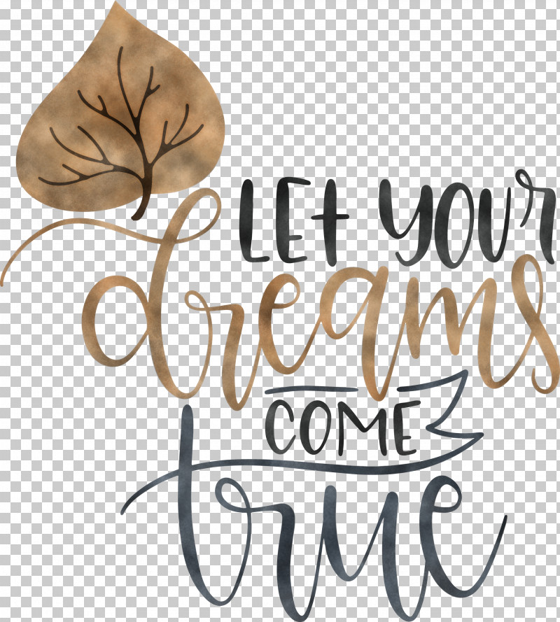 Dream Dream Catch Let Your Dreams Come True PNG, Clipart, Calligraphy, Dream, Dream Catch, Flower, M Free PNG Download