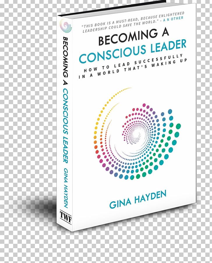 Becoming A Conscious Leader: How To Lead Successfully In A World That's Waking Up Leadership Book Amazon.com PNG, Clipart,  Free PNG Download