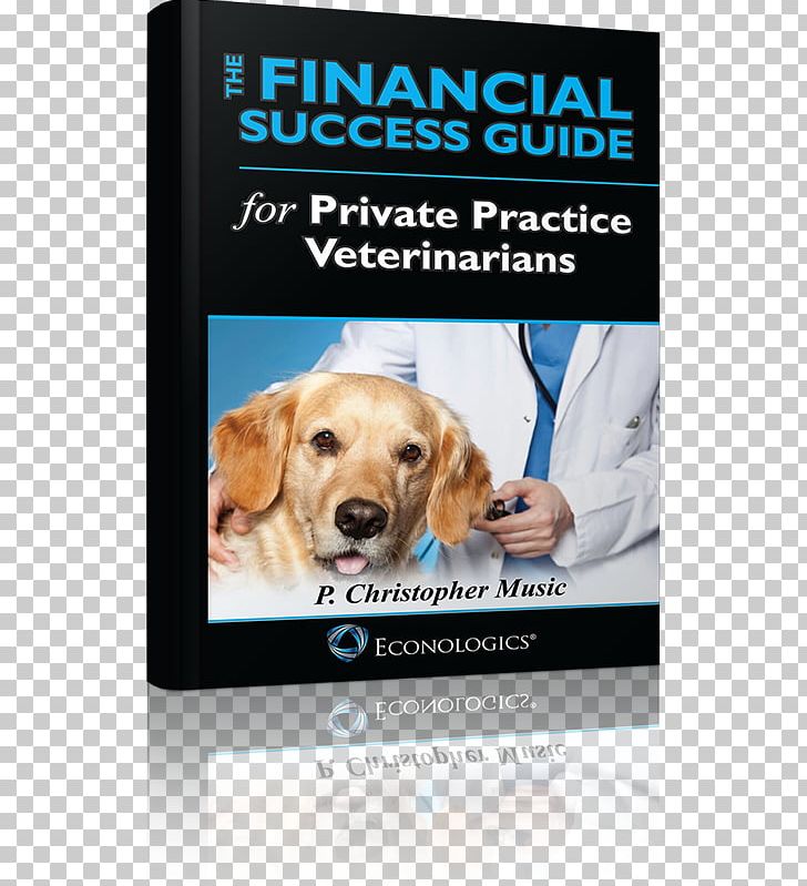 The Financial Success Guide For Private Practice Veterinarians Puppy Finance Financial Plan PNG, Clipart, Advertising, Animals, Carnivoran, Dog, Dog Breed Free PNG Download