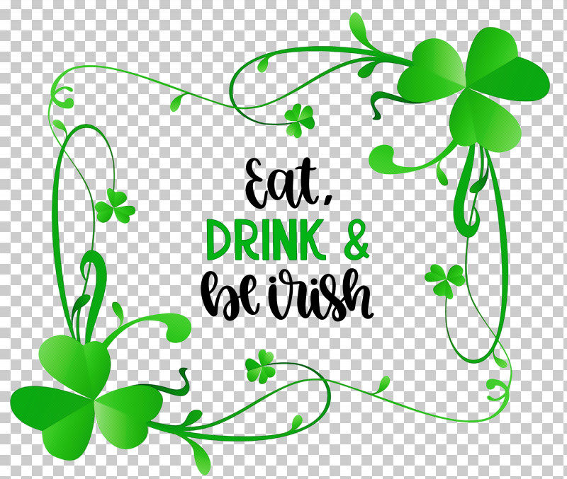 St Patricks Day Saint Patrick Eat Drink And Be Irish PNG, Clipart, Flower, Green, Leaf, Line, Meter Free PNG Download