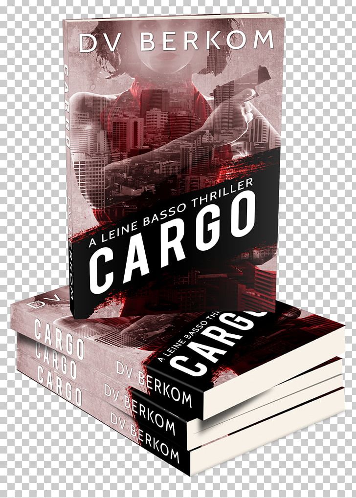 Cargo: A Leine Basso Thriller (#4) PNG, Clipart, Brand, Cargo Worker Image, Ebook Free PNG Download