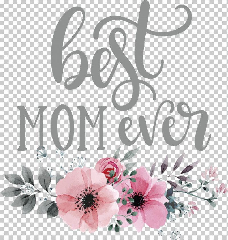 Mothers Day Best Mom Ever Mothers Day Quote PNG, Clipart, Baby Shower, Best Mom Ever, Birthday, Floral Design, Flower Free PNG Download