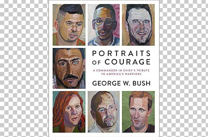 George W. Bush Presidential Center Portraits Of Courage: A Commander In Chief's Tribute To America's Warriors United States Profiles In Courage PNG, Clipart, Bill Clinton, Celebrities, Facial Hair, George W Bush, George W Bush Presidential Center Free PNG Download