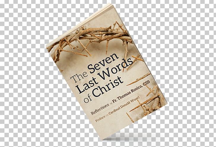 Sayings Of Jesus On The Cross Calvary Last Words The Seven Next Words Of Christ Bible PNG, Clipart, Bible, Calvary, Christian Cross, Death, Fantasy Free PNG Download