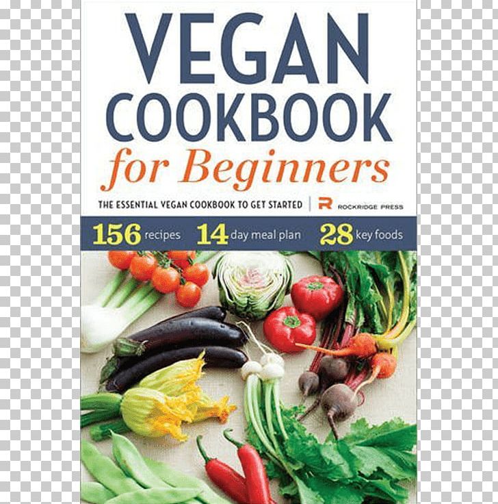 Vegan Cookbook For Beginners: The Essential Vegan Cookbook To Get Started Literary Cookbook Vegetarian Cuisine Vegetarianism Veganism PNG, Clipart, Book, Cooking, Cuisine, Diet, Diet Food Free PNG Download