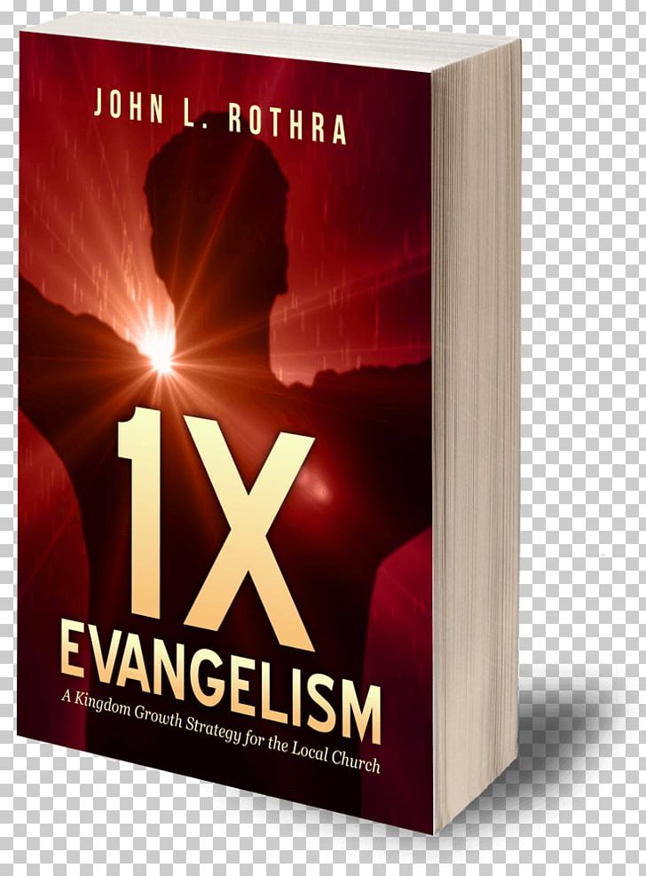 1x Evangelism: A Kingdom Growth Strategy For The Local Church Evangelism Through The Local Church Christianity PNG, Clipart, Book, Brand, Christian, Christianity, Church Free PNG Download