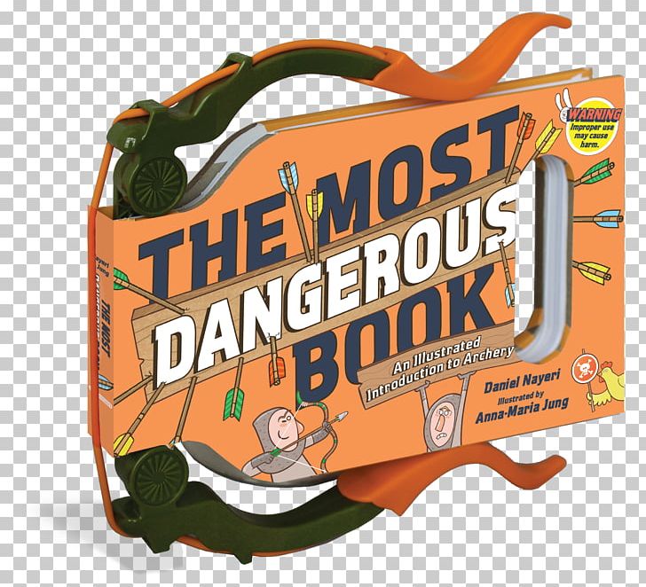 The Most Dangerous Book The Dangerous Book For Boys The Book Of Archery Archery For Fun! Amazon.com PNG, Clipart, Activity Book, Amazoncom, Archery, Arrow, Book Free PNG Download