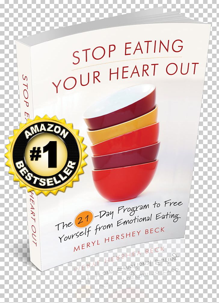 Stop Eating Your Heart Out: The 21-Day Program To Free Yourself From Emotional Eating Diet Weight Loss PNG, Clipart, Buffer, Color, Com, Diet, Eating Free PNG Download