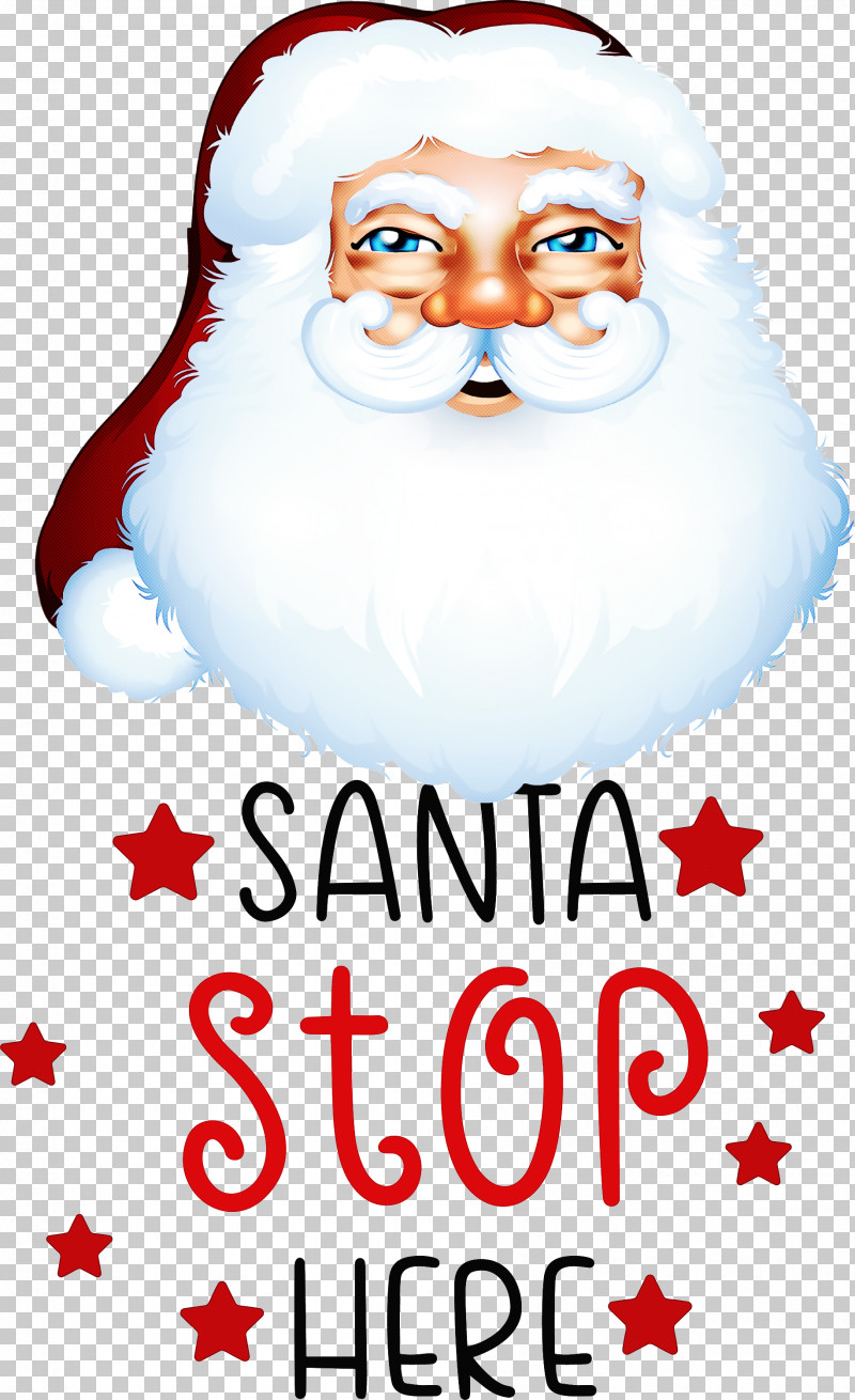 Santa Stop Here Santa Christmas PNG, Clipart, Christmas, Christmas Day, Christmas Ornament, Christmas Ornament M, Facial Hair Free PNG Download