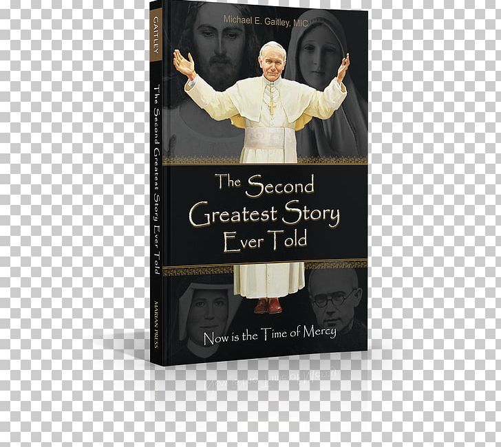 Michael E. Gaitley Second Greatest Story Ever Told 33 Days To Morning Glory: A Do-It-Yourself Retreat In Preparation For Marian Consecration Book You Did It To Me: A Practical Guide To Mercy In Action PNG, Clipart, Author, Bible, Book, Catholicism, Faustina Kowalska Free PNG Download