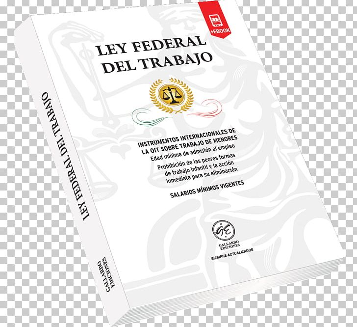 Mexico Statute Ley Federal Del Trabajo Labor Regulation PNG, Clipart, Articolo, Brand, Constitution, Federation, International Labour Organization Free PNG Download
