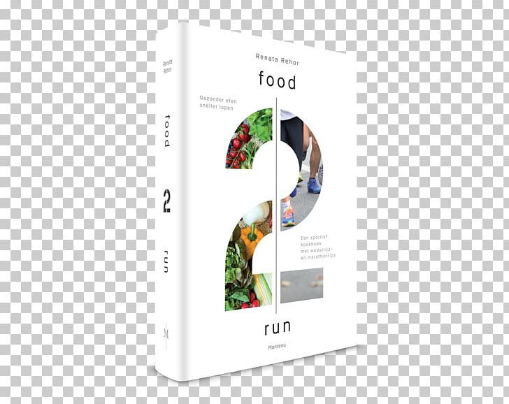 Food2run: Gezonder Eten Sneller Lopen; Een Sportief Kookboek Met Wedstrijd PNG, Clipart, Book, Brand, Cookbook, Cuisine, Dish Free PNG Download