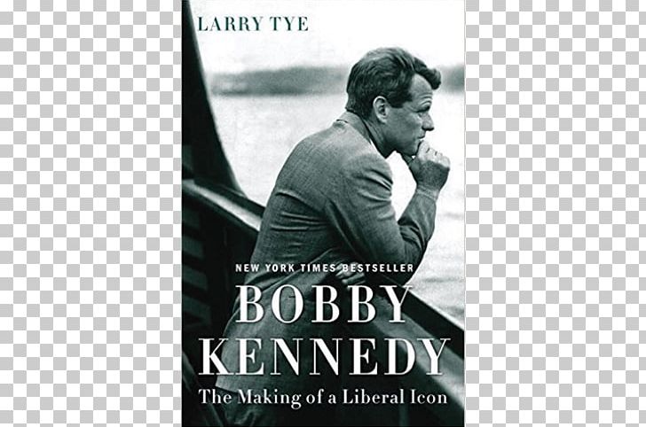 Bobby Kennedy: The Making Of A Liberal Icon United States Bobby Kennedy: A Raging Spirit Biography Delta Epiphany: Robert F. Kennedy In Mississippi PNG, Clipart, Advertising, Author, Biography, Book, Brand Free PNG Download