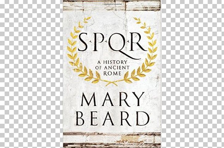 SPQR: A History Of Ancient Rome History Of Rome Ancient History PNG, Clipart, Amazoncom, Ancient History, Ancient Rome, Book, Brand Free PNG Download