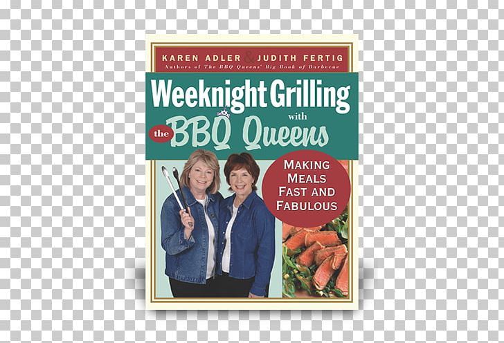 Weeknight Grilling With The BBQ Queens: Making Meals Fast And Fabulous The BBQ Queens' Big Book Of Barbecue Bbq Food For Friends PNG, Clipart,  Free PNG Download