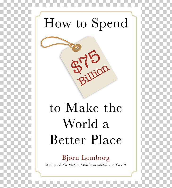 How To Spend $50 Billion To Make The World A Better Place Global Crises PNG, Clipart,  Free PNG Download