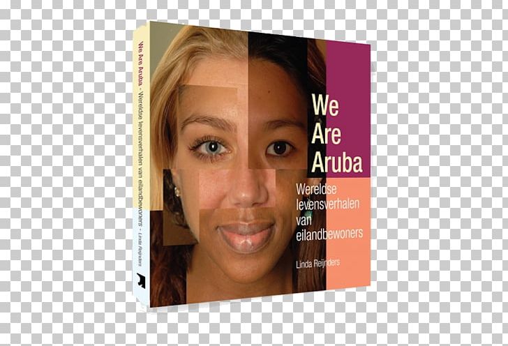 We Are Aruba: Wereldse Levensverhalen Van Eilandbewoners Linda Reijnders Eyebrow Book Cheek PNG, Clipart, Aruba, Book, Brown Hair, Cheek, Chin Free PNG Download