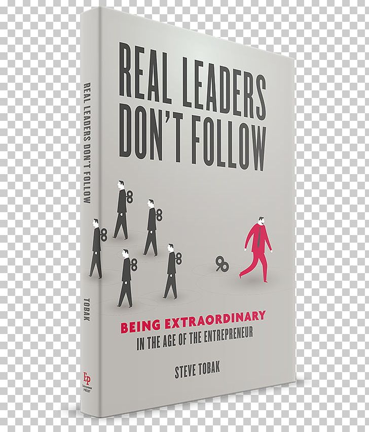 Real Leaders Don't Follow: Being Extraordinary In The Age Of The Entrepreneur What Every Manager Needs To Know About Finance Amazon.com Entrepreneurship Leadership PNG, Clipart,  Free PNG Download