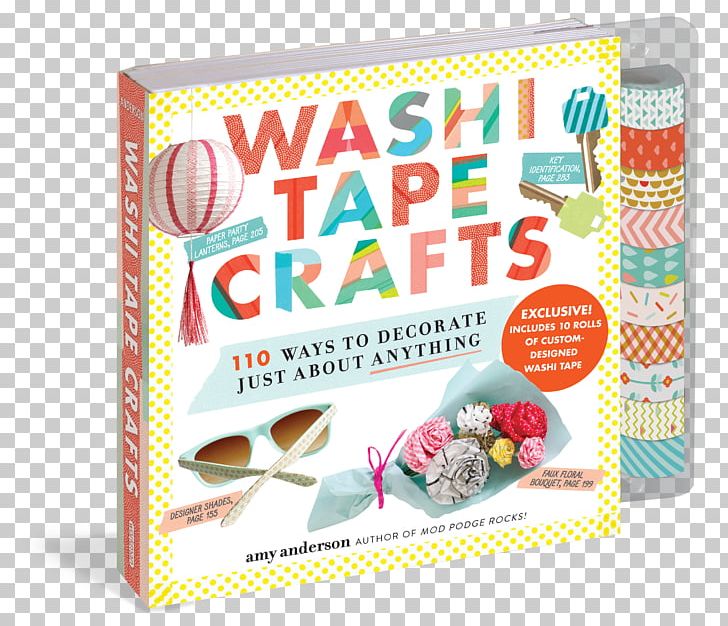 Washi Tape Crafts: 110 Ways To Decorate Just About Anything Washi Tape: 101+ Ideas For Paper Crafts PNG, Clipart, Adhesive Tape, Amazoncom, Amy Anderson, Book, Confectionery Free PNG Download